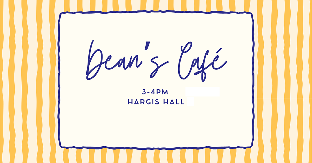 Dean’s Café on September 2 from 3-4 p.m. in Hargis Hall